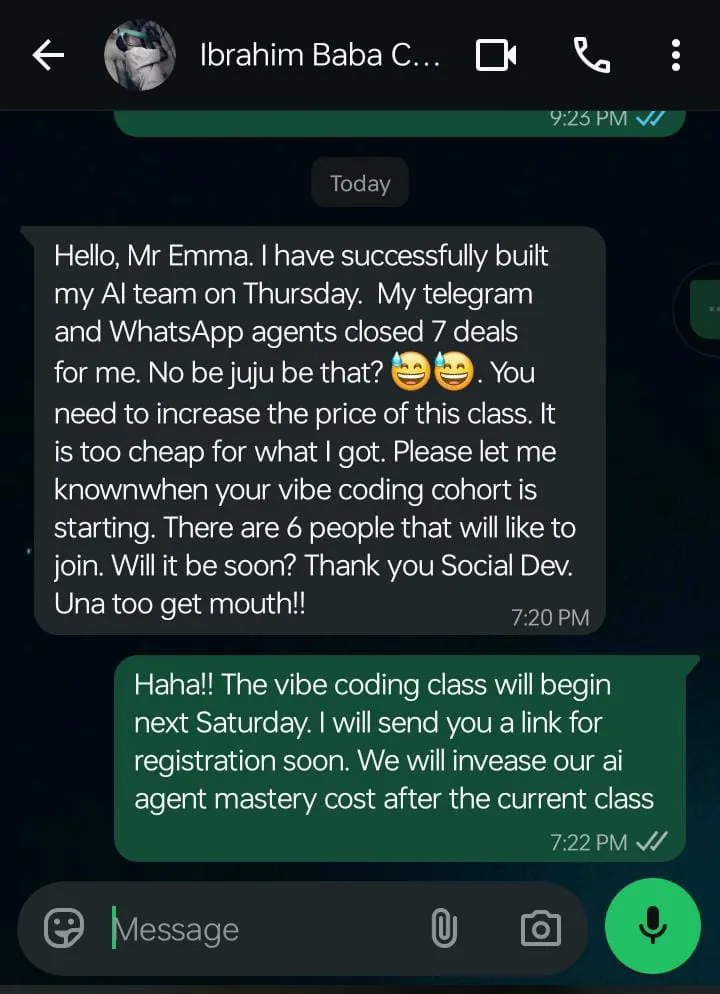 WhatsApp message from Ibrahim: "Hello, Mr Emma. I have successfully built my AI team on Thursday. My telegram and WhatsApp agents closed 7 deals for me. You need to increase the price of this class. It is too cheap for what I got."